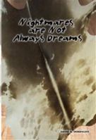Nightmares are Not Always Dreams 1633180603 Book Cover