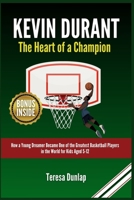 Kevin Durant: The Heart of a Champion: How a Young Dreamer Became One of the Greatest Basketball Players in the World for Kids Aged 5-12 (BASKETBALL BIOGRAPHY BOOKS) B0F5QW5ZHN Book Cover