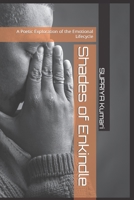 Shades of Enkindle: A Poetic Exploration of the Emotional Lifecycle B0CH291LZ7 Book Cover