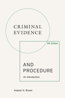 Criminal Evidence and Procedure, 5th Edition: An Introduction 1399549928 Book Cover