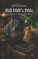 Bill Hill's Pills: Book 2 in the Katz' Cat Cozy Mystery Series 1940385474 Book Cover