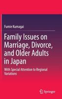 Family Issues on Marriage, Divorce, and Older Adults in Japan: With Special Attention to Regional Variations 9812871845 Book Cover