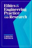 Ethics in Engineering Practice and Research 0521479444 Book Cover