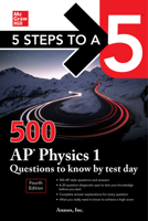 5 Steps to a 5: 500 AP Physics 1 Questions to Know by Test Day, Fourth Edition 1264277520 Book Cover