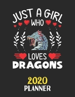 Just A Girl Who Loves Dragons 2020 Planner: Weekly Monthly 2020 Planner For Girl Women Who Loves Dragons 8.5x11 67 Pages 167348056X Book Cover