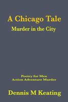 A Chicago Tale: Murder in the City (Poetry for Men) 1635380049 Book Cover