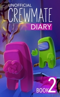 Diary of a Crewmate: Crewmate Diary 2 (Diary of a Crewmate - Unofficial Among Us Series for Kids) B0GWTP5BY1 Book Cover
