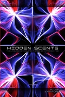 Hidden Scents: The Language of Smell in the Age of Approximation 1365292762 Book Cover