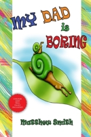 MY DAD IS BORING 132907310X Book Cover