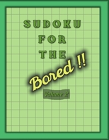 Sudoku For The Bored: Large Print Sudoku Books For Adults With Solutions B089TS39FZ Book Cover