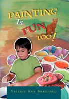 Painting Is Fun Too!: How to Paint Activities 1469144832 Book Cover