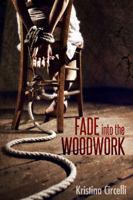 Fade into the Woodwork 0976372851 Book Cover