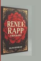 RENEÉ RAPP : A BIOGRAPHY B0DVZ1Q7PG Book Cover