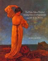 The Make Believe World of Maxfield Parrish and Sue Lewin 0876545762 Book Cover