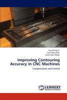 Improving Contouring Accuracy in CNC Machines: Compensation and Control 3845440155 Book Cover