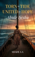 Torn by Tide, United by Hope: Abule Ijesha 1068218010 Book Cover