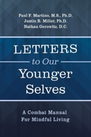 Letters To Our Younger Selves: A Combat Manual For Mindful Living 1098367057 Book Cover