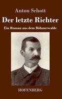 Der letzte Richter: Ein Roman aus dem Böhmerwalde 3743743256 Book Cover