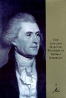 The Life and Selected Writings of Thomas Jefferson 0679748946 Book Cover