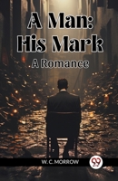 A Man: His Mark A Romance 9363056236 Book Cover