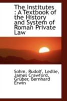The Institutes: A Textbook of the History and System of the Roman Private Law 935389462X Book Cover