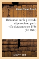Réfutation sur le prétendu siège soutenu par la ville d'Auxonne en 1586 2013074697 Book Cover