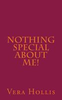 Nothing Special About Me! 1502827336 Book Cover