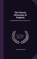 The Church Historians of England, Volume 5, part 1 1176551256 Book Cover