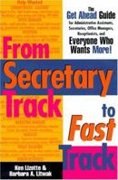 From Secretary Track to Fast Track: The Get Ahead Guide for Administrative Assistants, Secretaries, Office Managers, Receptionists, and Everyone Who Wants More 0814479022 Book Cover