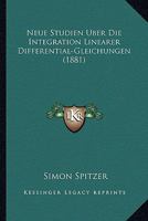 Neue Studien Uber Die Integration Linearer Differential-Gleichungen (1881) 1160202524 Book Cover