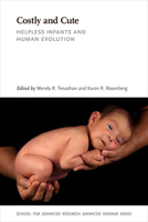 Costly and Cute: Helpless Infants and Human Evolution 0826357458 Book Cover