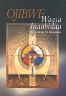 Ojibwe Waasa Inaabidaa: We Look in All Directions 0873517857 Book Cover