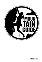Mountain Guide: Gepunktetes A5 Notizbuch oder Heft f�r Sch�ler, Studenten und Erwachsene 1703543246 Book Cover