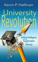 University Revolution: Artificial Intelligence and the Transformation of Learning B0F746NZ65 Book Cover