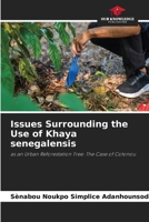 Issues Surrounding the Use of Khaya senegalensis 6630145852 Book Cover