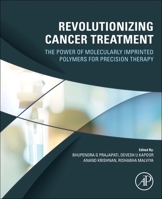 Revolutionizing Cancer Treatment: The Power of Molecularly Imprinted Polymers for Precision Therapy 0443417784 Book Cover