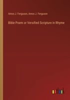 Bible Poem or Versified Scripture in Rhyme 1360748660 Book Cover