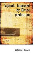 Solitude Improved by Divine Meditation 1103752634 Book Cover