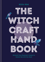 The Witchcraft Handbook: Unleash Your Magickal Powers to Create the Life You Want 178157622X Book Cover