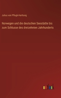 Norwegen und die deutschen Seestädte bis zum Schlusse des dreizehnten Jahrhunderts 3368643339 Book Cover