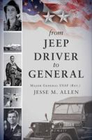 From Jeep Driver to General: A Memoir 061538112X Book Cover