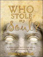 Who Stole My Soul?: A Dialogue with the Devil on the Meaning of Life 0982314051 Book Cover