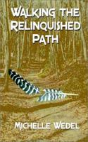 Walking the Relinquished Path 0971427283 Book Cover