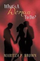 What's a Woman to Do? 1440188246 Book Cover