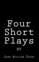 Four Short Plays 1460999606 Book Cover