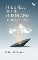 The Spell Of The Yukon And Other Verses 9373401955 Book Cover