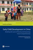 Early Child Development in China: Breaking the Cycle of Poverty and Improving Future Competitiveness 0821395645 Book Cover