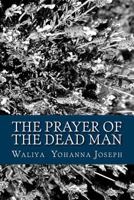 The Prayer of the Dead Man 1502794772 Book Cover