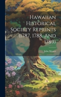 Hawaiian Historical Society Reprints (1787, 1788, And 1789) 1021530271 Book Cover