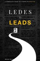 Ledes to Leads: A Journalist's Guide to a Career in Marketing B0F881H9WM Book Cover
